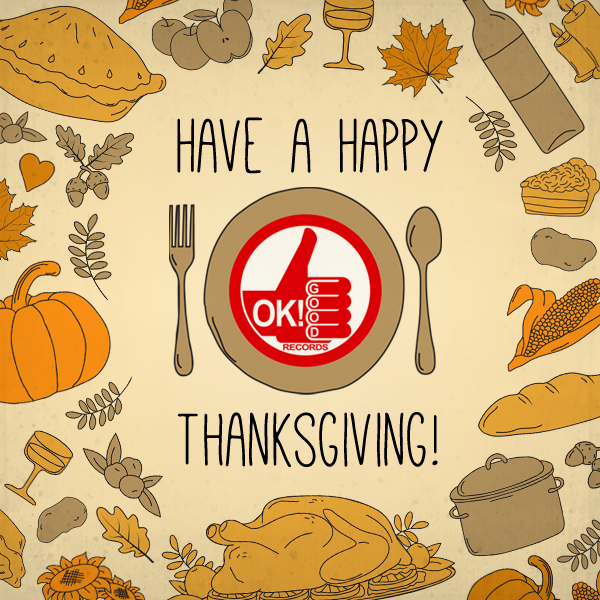 Happy Thanksgiving From OK!Good Records!