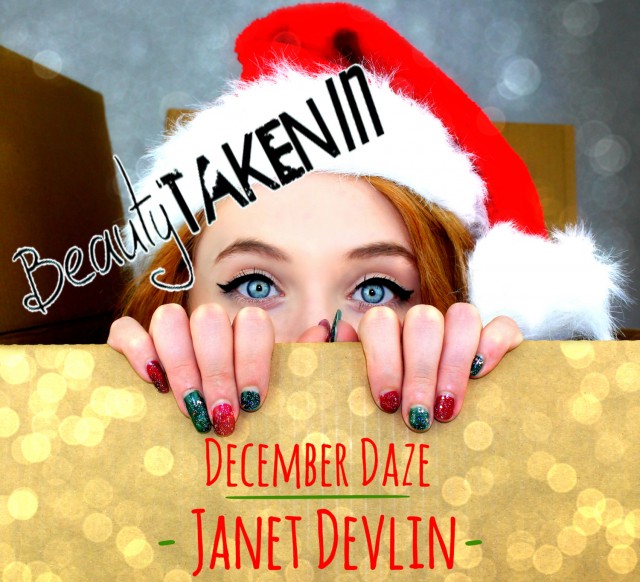 Beautytakenin Julia Gilman YouTuber Janet Devlin December Daze Happy Holidays