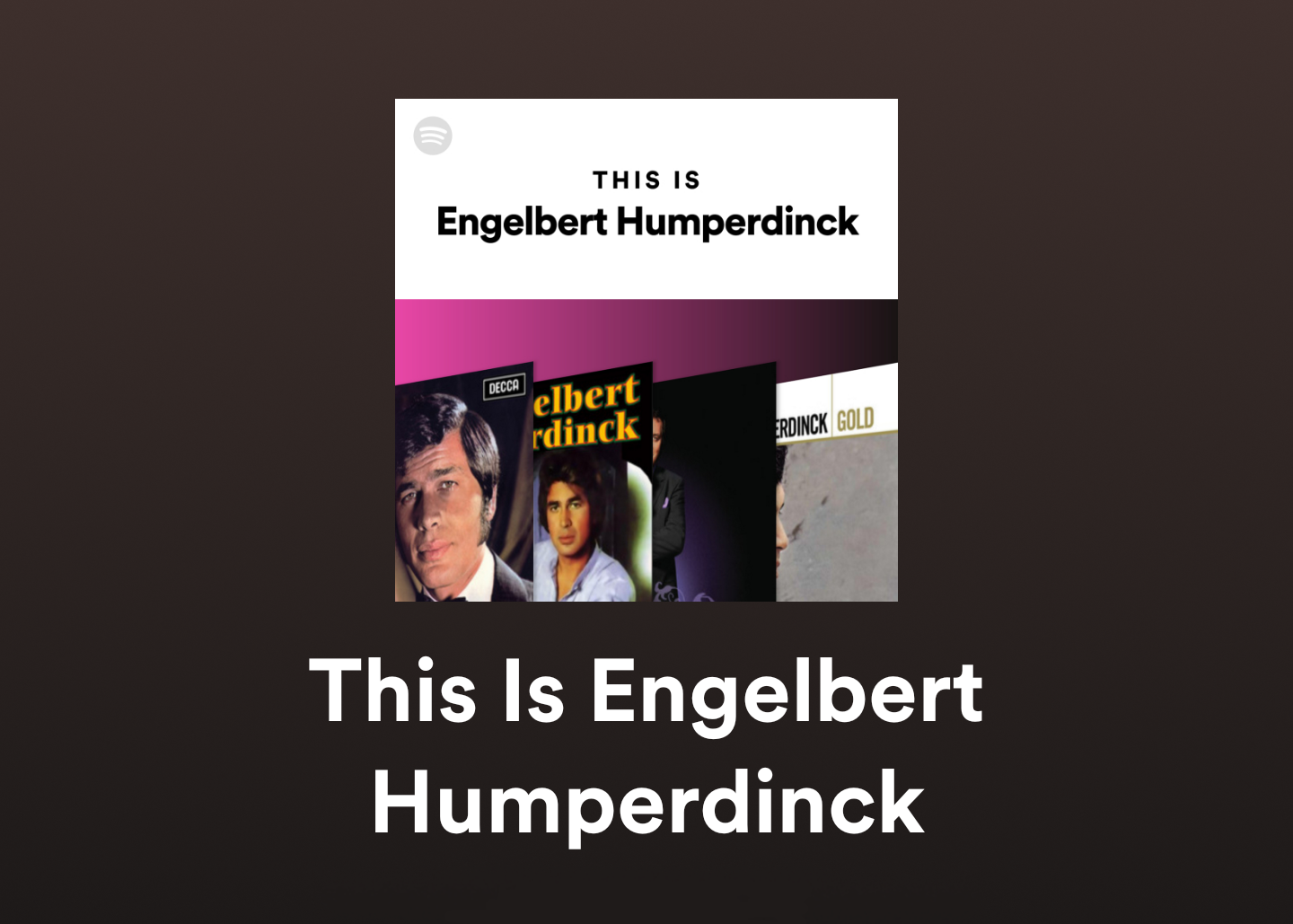 this is engelbert humperdinck spotify playlist the man i want to be ok good records i followed my heart